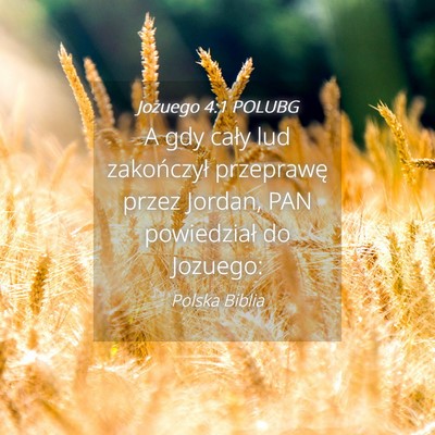 Picture 04 - Jozuego 4:1 POLUBG - A gdy cały lud zakończył przeprawę przez - Bible Verse Picture