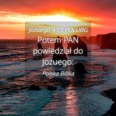 Picture 04 - Jozuego 4:15 POLUBG - Potem PAN powiedział do - Bible Verse Picture