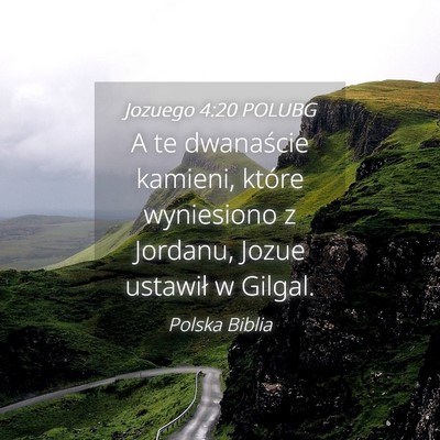 Picture 04 - Jozuego 4:20 POLUBG - A te dwanaście kamieni, które wyniesiono z - Bible Verse Picture