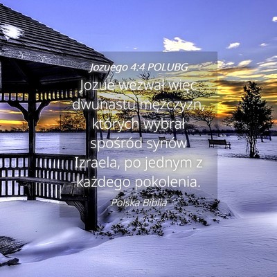 Picture 04 - Jozuego 4:4 POLUBG - Jozue wezwał więc dwunastu mężczyzn, których - Bible Verse Picture
