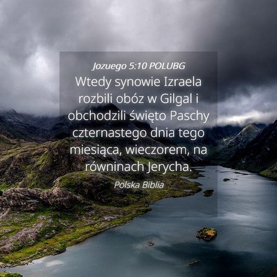 Picture 04 - Jozuego 5:10 POLUBG - Wtedy synowie Izraela rozbili obóz w Gilgal i - Bible Verse Picture