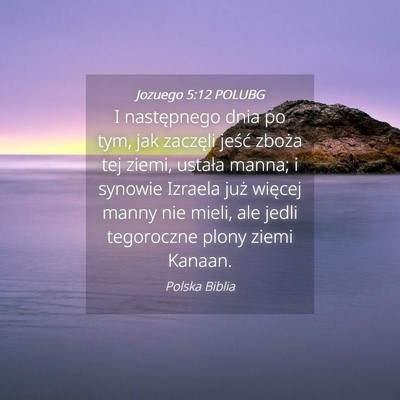 Picture 04 - Jozuego 5:12 POLUBG - I następnego dnia po tym, jak zaczęli jeść - Bible Verse Picture