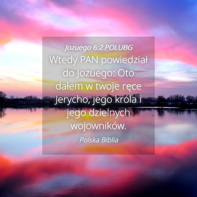 Picture 04 - Jozuego 6:2 POLUBG - Wtedy PAN powiedział do Jozuego: Oto dałem w - Bible Verse Picture
