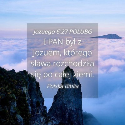 Picture 04 - Jozuego 6:27 POLUBG - I PAN był z Jozuem, którego sława rozchodziła - Bible Verse Picture