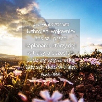 Picture 04 - Jozuego 6:9 POLUBG - Uzbrojeni wojownicy zaś szli przed kapłanami, - Bible Verse Picture