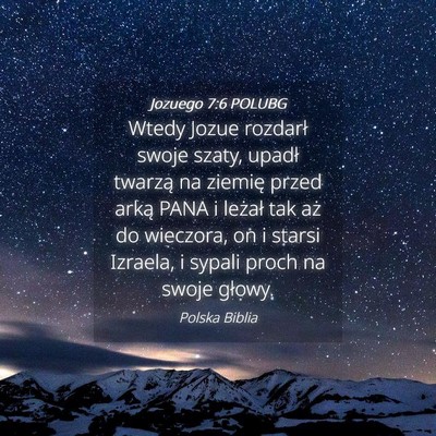 Picture 04 - Jozuego 7:6 POLUBG - Wtedy Jozue rozdarł swoje szaty, upadł twarzą - Bible Verse Picture