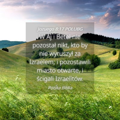 Picture 04 - Jozuego 8:17 POLUBG - W Aj i Betel nie pozostał nikt, kto by nie - Bible Verse Picture
