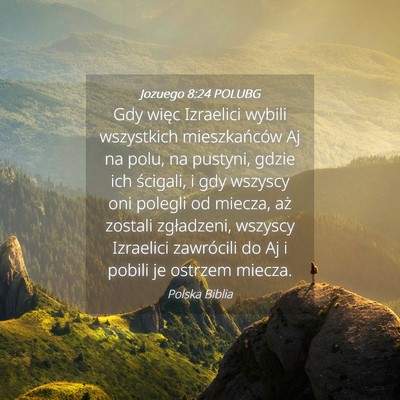 Picture 04 - Jozuego 8:24 POLUBG - Gdy więc Izraelici wybili wszystkich - Bible Verse Picture