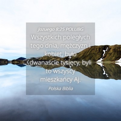 Picture 04 - Jozuego 8:25 POLUBG - Wszystkich poległych tego dnia, mężczyzn i - Bible Verse Picture