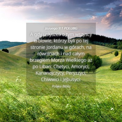 Picture 04 - Jozuego 9:1 POLUBG - A gdy usłyszeli o tym wszyscy królowie, którzy - Bible Verse Picture