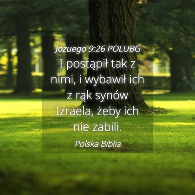 Picture 04 - Jozuego 9:26 POLUBG - I postąpił tak z nimi, i wybawił ich z rąk - Bible Verse Picture