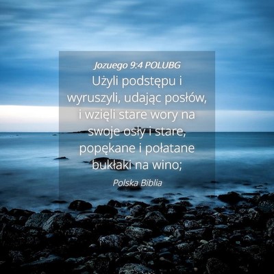 Picture 04 - Jozuego 9:4 POLUBG - Użyli podstępu i wyruszyli, udając posłów, i - Bible Verse Picture