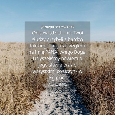 Picture 04 - Jozuego 9:9 POLUBG - Odpowiedzieli mu: Twoi słudzy przybyli z bardzo - Bible Verse Picture