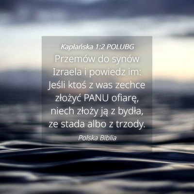 Picture 04 - Kapłańska 1:2 POLUBG - Przemów do synów Izraela i powiedz im: Jeśli - Bible Verse Picture
