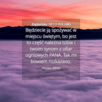 Picture 04 - Kapłańska 10:13 POLUBG - Będziecie ją spożywać w miejscu świętym, bo - Bible Verse Picture