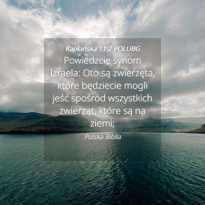 Picture 04 - Kapłańska 11:2 POLUBG - Powiedzcie synom Izraela: Oto są zwierzęta, - Bible Verse Picture