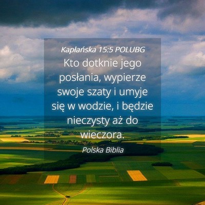Picture 04 - Kapłańska 15:5 POLUBG - Kto dotknie jego posłania, wypierze swoje szaty - Bible Verse Picture