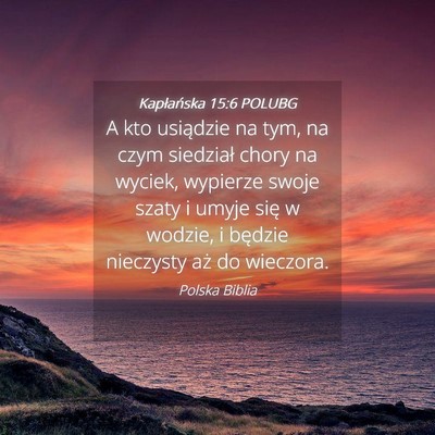 Picture 04 - Kapłańska 15:6 POLUBG - A kto usiądzie na tym, na czym siedział chory - Bible Verse Picture