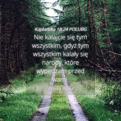 Picture 04 - Kapłańska 18:24 POLUBG - Nie kalajcie się tym wszystkim, gdyż tym - Bible Verse Picture