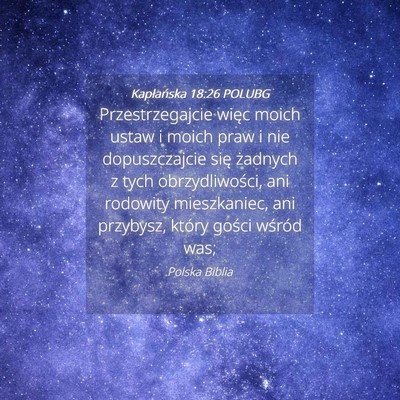 Picture 04 - Kapłańska 18:26 POLUBG - Przestrzegajcie więc moich ustaw i moich praw i - Bible Verse Picture