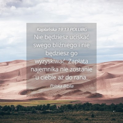 Picture 04 - Kapłańska 19:13 POLUBG - Nie będziesz uciskać swego bliźniego i nie - Bible Verse Picture