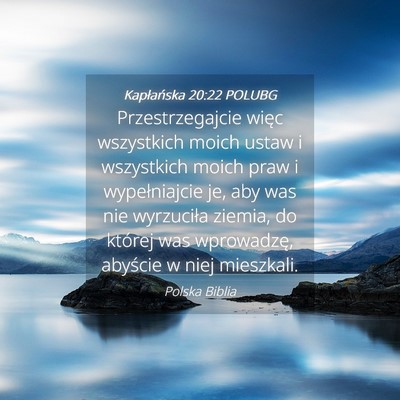 Picture 04 - Kapłańska 20:22 POLUBG - Przestrzegajcie więc wszystkich moich ustaw i - Bible Verse Picture