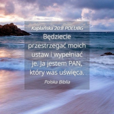 Picture 04 - Kapłańska 20:8 POLUBG - Będziecie przestrzegać moich ustaw i - Bible Verse Picture