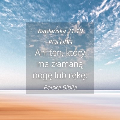 Picture 04 - Kapłańska 21:19 POLUBG - Ani ten, który ma złamaną nogę lub - Bible Verse Picture