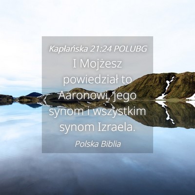 Picture 04 - Kapłańska 21:24 POLUBG - I Mojżesz powiedział to Aaronowi, jego synom i - Bible Verse Picture