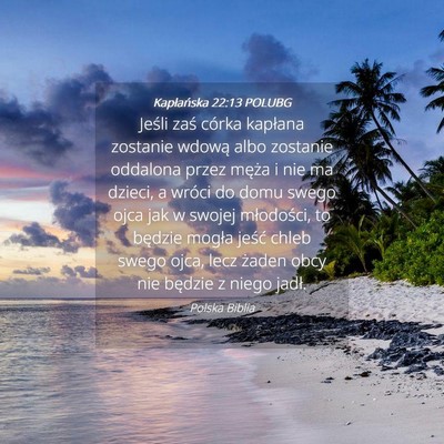 Picture 04 - Kapłańska 22:13 POLUBG - Jeśli zaś córka kapłana zostanie wdową albo - Bible Verse Picture