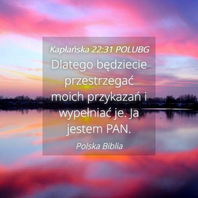 Picture 04 - Kapłańska 22:31 POLUBG - Dlatego będziecie przestrzegać moich przykazań - Bible Verse Picture