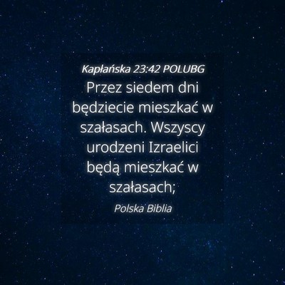 Picture 04 - Kapłańska 23:42 POLUBG - Przez siedem dni będziecie mieszkać w - Bible Verse Picture