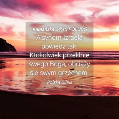 Picture 04 - Kapłańska 24:15 POLUBG - A synom Izraela powiedz tak: Ktokolwiek przeklnie - Bible Verse Picture