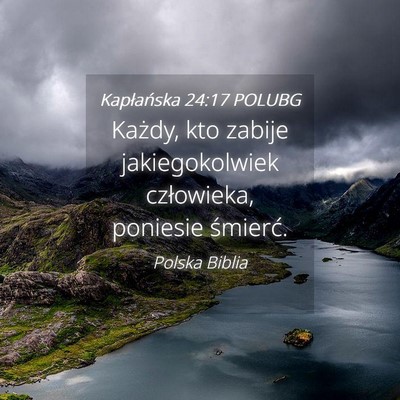 Picture 04 - Kapłańska 24:17 POLUBG - Każdy, kto zabije jakiegokolwiek człowieka, - Bible Verse Picture