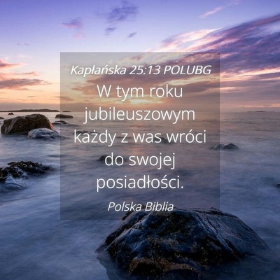 Picture 04 - Kapłańska 25:13 POLUBG - W tym roku jubileuszowym każdy z was wróci do - Bible Verse Picture