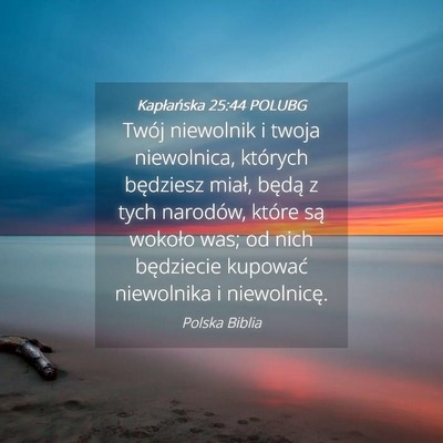 Picture 04 - Kapłańska 25:44 POLUBG - Twój niewolnik i twoja niewolnica, których - Bible Verse Picture