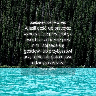 Picture 04 - Kapłańska 25:47 POLUBG - A jeśli gość lub przybysz wzbogaci się przy - Bible Verse Picture
