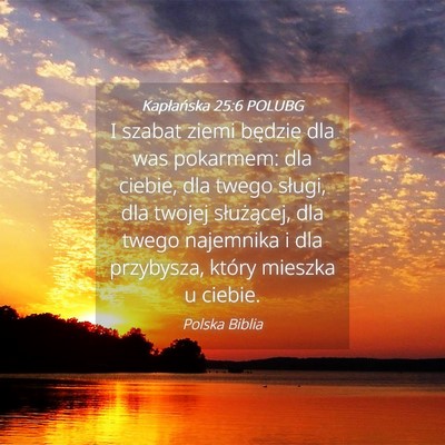Picture 04 - Kapłańska 25:6 POLUBG - I szabat ziemi będzie dla was pokarmem: dla - Bible Verse Picture