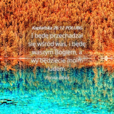 Picture 04 - Kapłańska 26:12 POLUBG - I będę przechadzał się wśród was, i będę - Bible Verse Picture