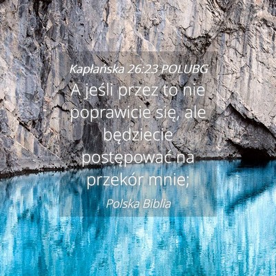 Picture 04 - Kapłańska 26:23 POLUBG - A jeśli przez to nie poprawicie się, ale - Bible Verse Picture