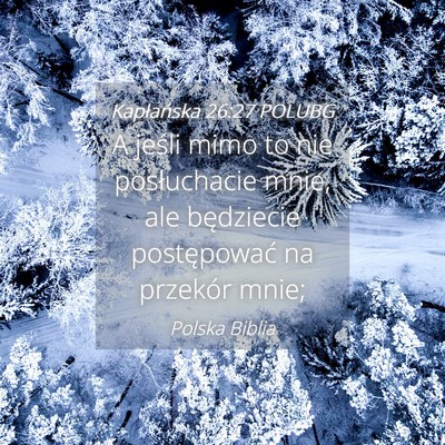 Picture 04 - Kapłańska 26:27 POLUBG - A jeśli mimo to nie posłuchacie mnie, ale - Bible Verse Picture