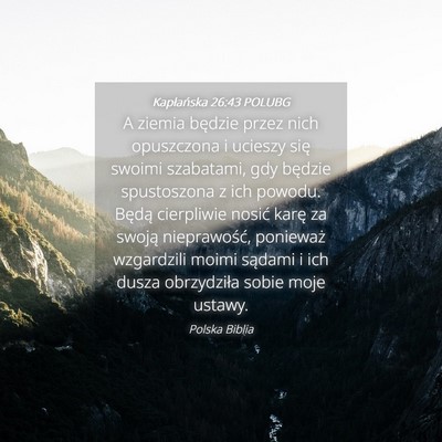 Picture 04 - Kapłańska 26:43 POLUBG - A ziemia będzie przez nich opuszczona i ucieszy - Bible Verse Picture