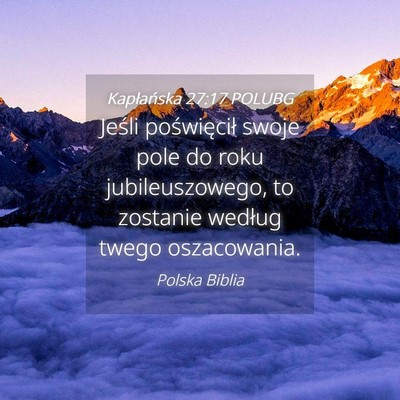 Picture 04 - Kapłańska 27:17 POLUBG - Jeśli poświęcił swoje pole do roku - Bible Verse Picture