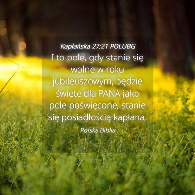Picture 04 - Kapłańska 27:21 POLUBG - I to pole, gdy stanie się wolne w roku - Bible Verse Picture