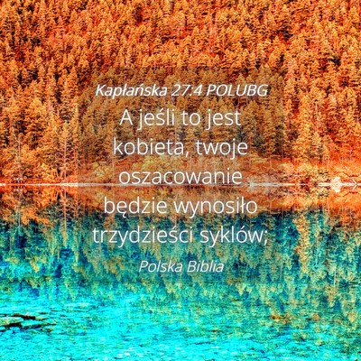 Picture 04 - Kapłańska 27:4 POLUBG - A jeśli to jest kobieta, twoje oszacowanie - Bible Verse Picture