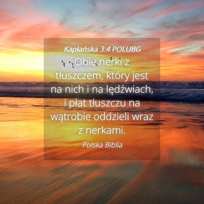 Picture 04 - Kapłańska 3:4 POLUBG - Obie nerki z tłuszczem, który jest na nich i na - Bible Verse Picture