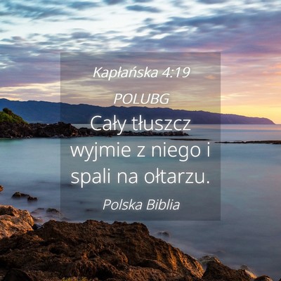 Picture 04 - Kapłańska 4:19 POLUBG - Cały tłuszcz wyjmie z niego i spali na - Bible Verse Picture