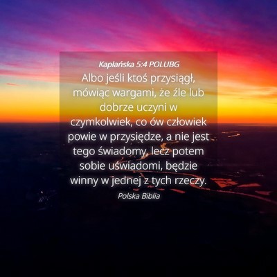 Picture 04 - Kapłańska 5:4 POLUBG - Albo jeśli ktoś przysiągł, mówiąc wargami, - Bible Verse Picture