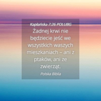 Picture 04 - Kapłańska 7:26 POLUBG - Żadnej krwi nie będziecie jeść we wszystkich - Bible Verse Picture