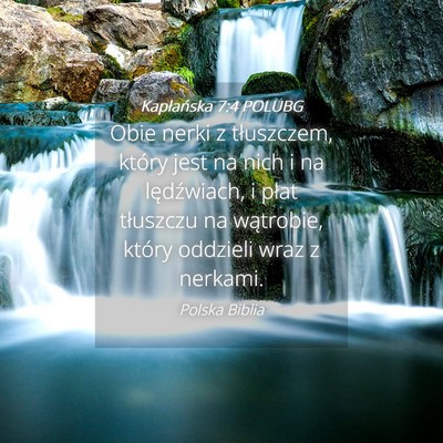 Picture 04 - Kapłańska 7:4 POLUBG - Obie nerki z tłuszczem, który jest na nich i na - Bible Verse Picture
